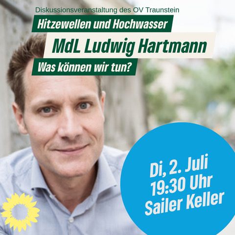MdL Ludwig Hartmann zum Thema Wetterextreme beim OV Traunstein